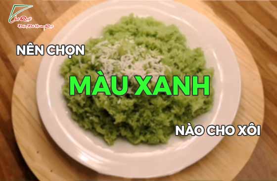 Nên chọn màu xanh nào cho xôi